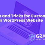 Tips and Tricks for Customizing Your WordPress Website