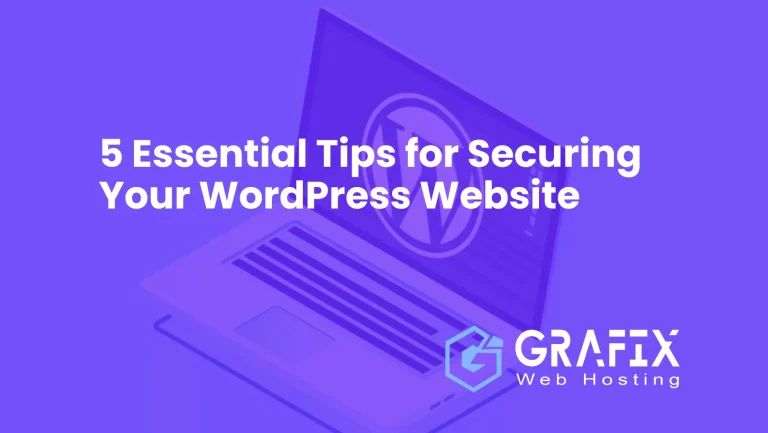 5 Essential Tips for Securing Your WordPress Website
