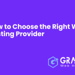 How to Choose the Right Web Hosting Provider